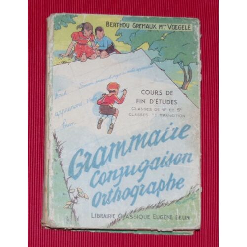 Grammaire Conjugaison Orthographe - Cours De Fin D'études, Classes De 6e Et 5e, Classes De Transition
