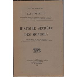 Histoire Secrète Des Mongols - Restitution Du Texte Mongol Et Traduction Française Des Chapitres I À Vi