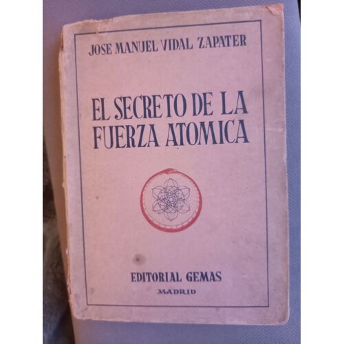 El Secreto De La Fuerza Atomico, Jose Manuel Vidal Zapater, Gemas, Madrid 1945.