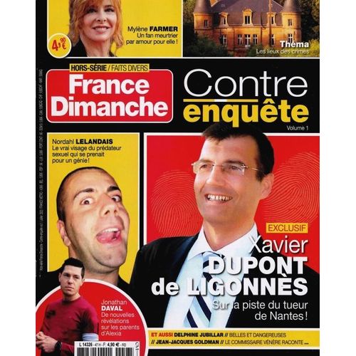 France Dimanche Hors-Série N°47 07.2022 Contre-Enquête Xavier Dupont De Ligonnès - Nordahl Lelandais - Daval - Jubillar - Farmer - Jean-Jacques Goldman- Sharon Tate- Montand- Mesrine -Trintignant