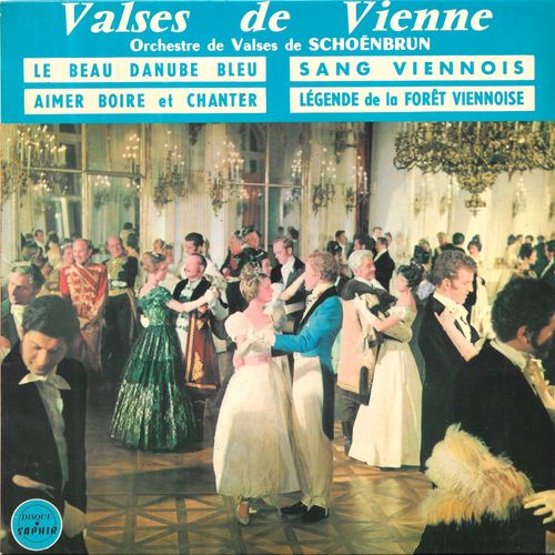 Orchestre De Valses De Schoënbrun - "Valses De Vienne" [Vinyle 45 Tours 7" Ep - 1970] - Le Beau Danube Bleu / Légende De La Forêt Viennoise / Aimer, Boire Et Chanter / Sang Viennois