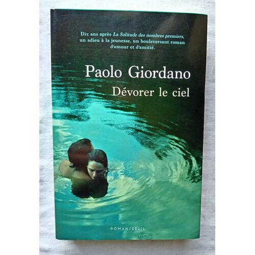 Paolo Giordano, Dévorer Le Ciel, Editions Du Seuil, 2019, Traduit De L'italien Par Nathalie Bauer