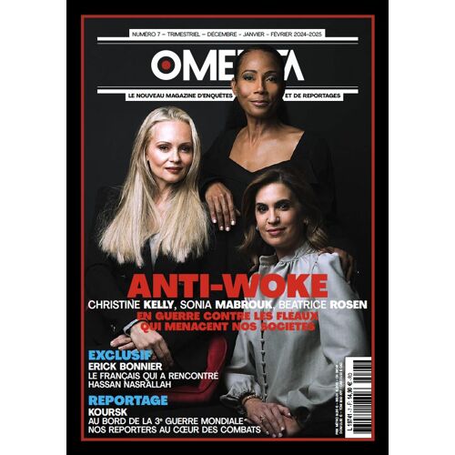 Omerta N° 7 _ Anti-Woke : Christine Kelly, Sonia Mabrouk, Béatrice Rosen En Guerre Contre Les Fléaux Qui Menacent Notre Société (Revue 112 Pages ; Décembre 2024 / Février 2025)