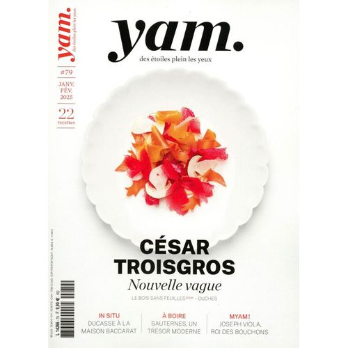 Yam : Des Étoiles Plein Les Yeux N° 79 _ César Troisgros : Nouvelle Vague / Alain Ducasse À La Maison Baccarat / Sauternes, Un Trésor Moderne / Joseph Viola (Revue 130 Pages ; Janvier / Février 2025)
