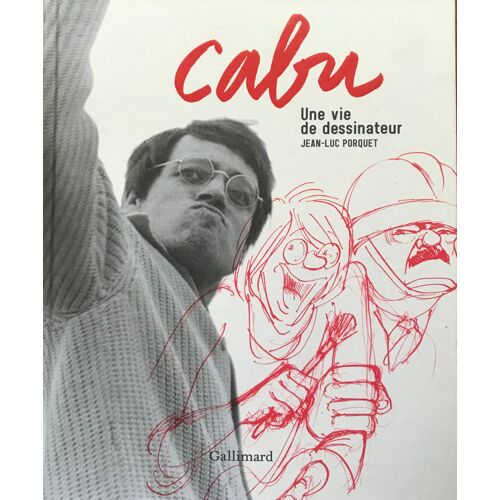 Cabu - La Vie D'un Dessinateur.