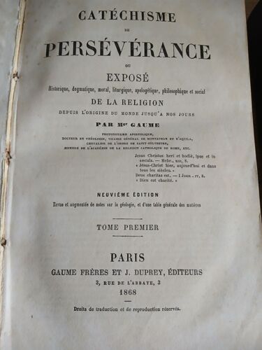 Catéchisme De Persévérance Ou Exposé Historique, Dogmatique, Moral, Liturgique, Apologétique, Philosophique Et Social De La Religion Depuis L'origine Jusqu'à Nos Jours (T. I À Iv).