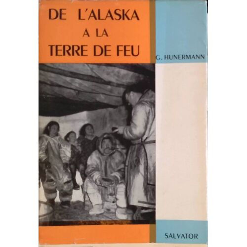 Histoire Des Missions, De L'alaska A La Terre De Feu - G. Hunermann