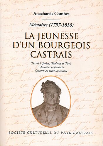 Anacharsis Combes : Mémoires ( 1797 - 1830 ) La Jeunesse D'un Bourgeois Castrais.