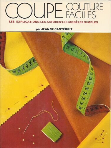 Coupe Couture Faciles - Jeanne Cantégrit - Culture Art Loisirs - Cal 1976