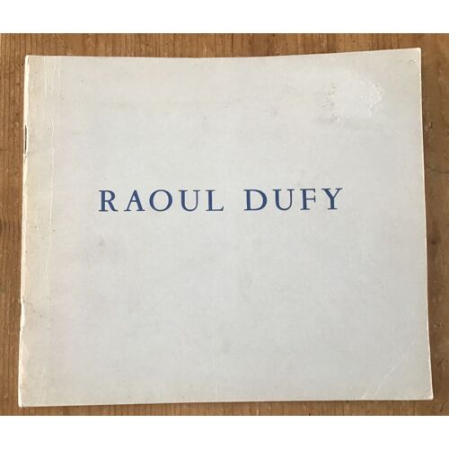 Raoul Dufy Galerie Jacques Dubourg Paris Juin-Juillet 1960 Texte De Marcelle Berr De Turique Mourlot Imprimeur