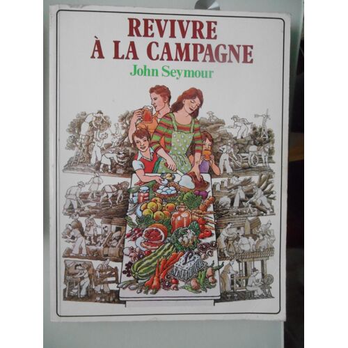 Revivre À La Campagne Par John Seymour