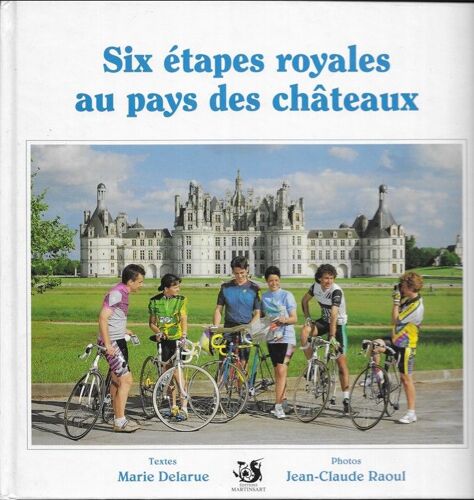 Six Étapes Royales Au Pays Des Châteaux (Cyclotourisme En Touraine)