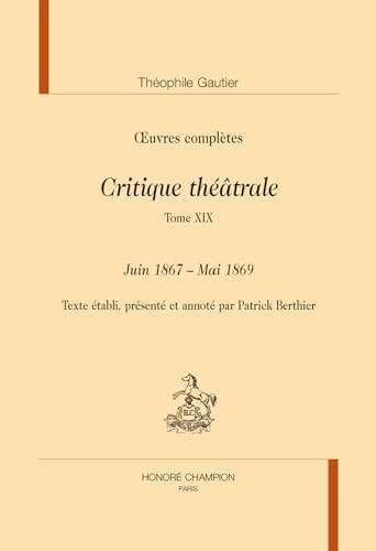 Oeuvres Complètes - Critique Théâtrale Tome 19, Juin 1867 - Mai 1869