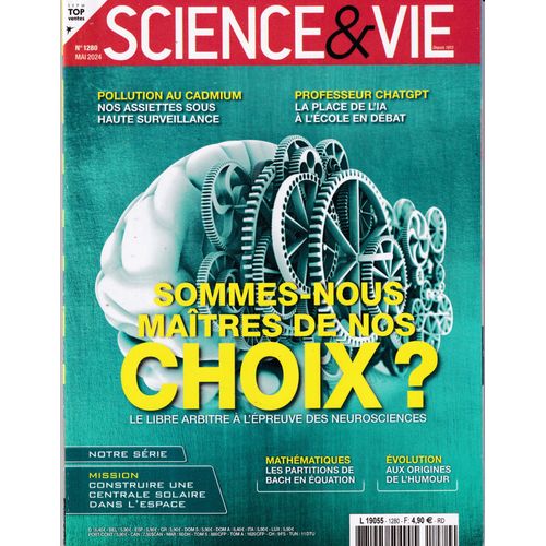 Science & Vie - N°1280 - Mai 2024 - Sommes-Nous Maîtres De Nos Choix ?