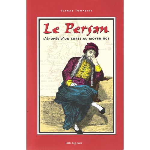 Le Persan - L'épopée D'un Corse Au Moyen-Âge - Jeanne Tomasini - Little Big Man 2006