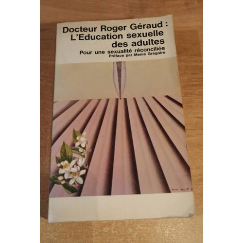 L'éducation Sexuelle Des Adultes. Par Roger Géraud