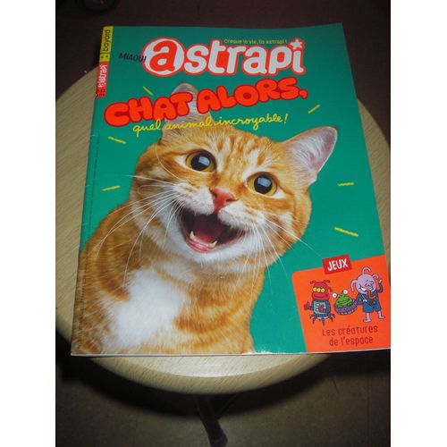 Astrapi N° 1031 H. " Chat Alors, Quel Animal Incroyable! Jeux: Les Créatures De L'espace. Bayard.