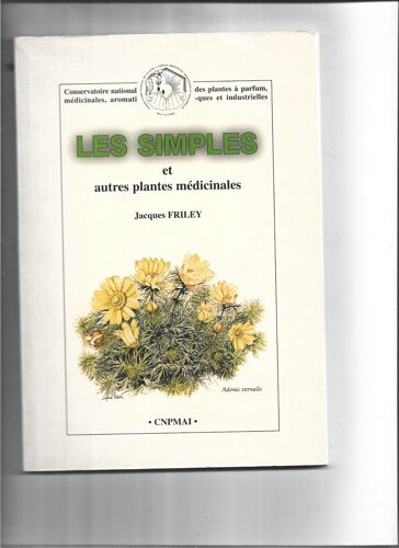 Les Simples Et Autres Plantes Médicinales. Jacques Friley.