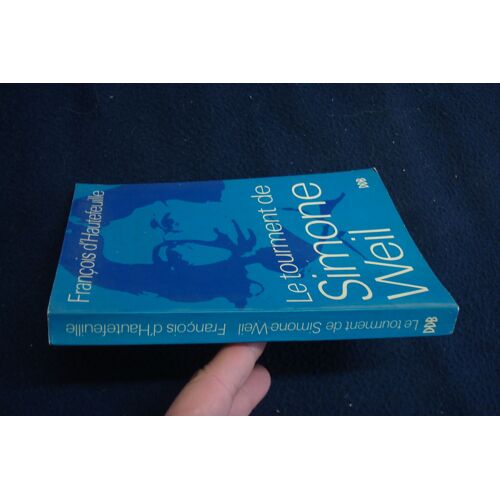 Le Tourment De Simone Weil - François D'hautefeuille Avec Envoi Et Signature De L'auteur
