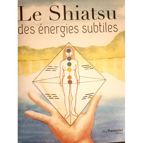 Le Shiatsu Des Énergies Subtiles De Philippe Ronces Isbn 978-2-8132-2301-2