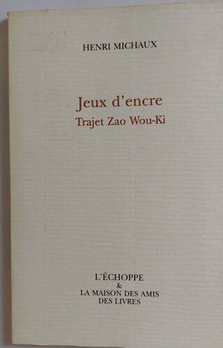 Henri Michaux - Jeux D'encre - Trajet Zai Wou-Ki