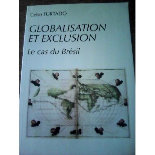 Globalisation Et Exclusion - Le Brésil Dans L'ordre Mondial Émergent