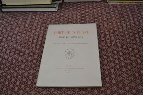 (Indochine) Port De Tourane. Mine De Nong-Son. Avec 2 Cartes, 3 Plans Et 10 Gravures. A. Rey Et Cie 1899