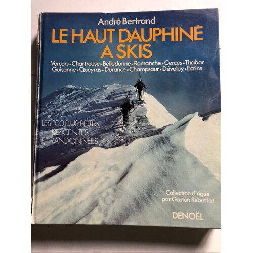 Le Haut Dauphiné À Skis - André Bertrand