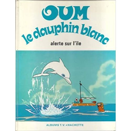 Oum Le Dauphin Blanc - Alerte Sur L Île