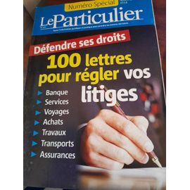 Le Particulier Numero Special N°102 100 Lettres Pour Regler Vos Litiges