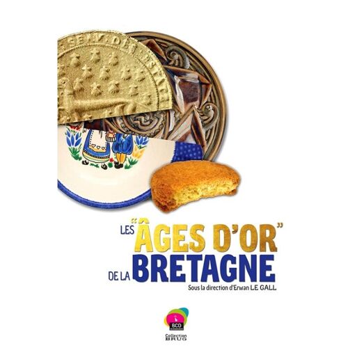 Les "Ages D'or" De La Bretagne, Sous La Direction D'erwan Le Gall (Collection Brug, 2021).
