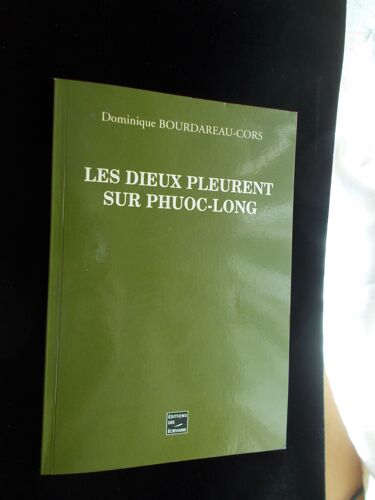 Les Dieux Pleurent Sur Phuoc-Long - Dominique Bourdareau-Cors