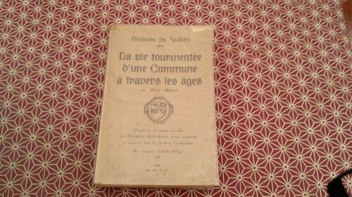 Paul Maurel. Histoire De Solliès. La Vie Tourmentée D(')Une Commune À Travers Les Âges. Bois Originaux D(')André Filippi. Edition Originale Avec Envoi Autographe De L(')Auteur. S.N.I.T. 1936