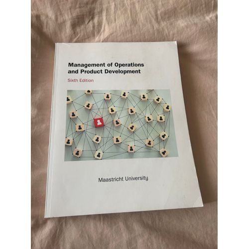Management Of Operations And Product Development, Sixth Edition, Maastricht University