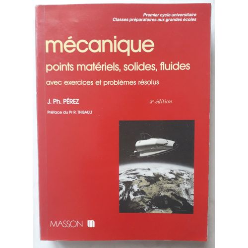 Mecanique : Points Matériels, Solides, Fluides Avec Exercices Et Problèmes Résolus. 3e Édition 1992