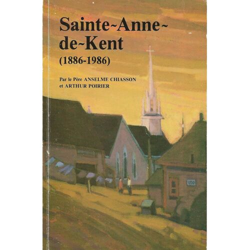 Sainte Anne De Kent (1886-1986)
