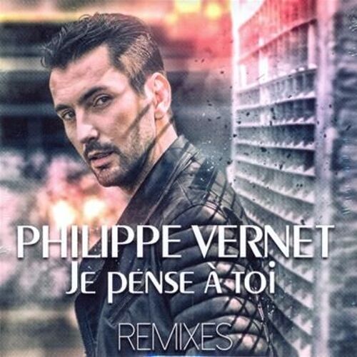 Philippe Vernet / Je Pense A Toi (Remixes)