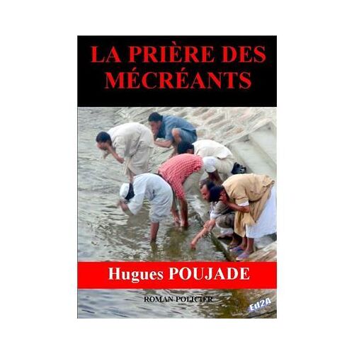 La Prière Des Mécréants - Hugues Poujade