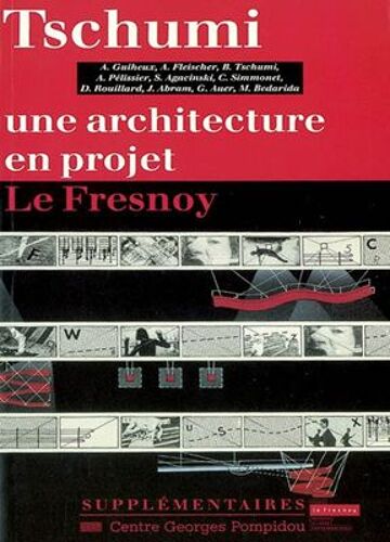 Tschumi : Une Architecture En Projet : Le Fresnoy Editions Du Centre Pompidou, Collection Supplémentaires 1993
