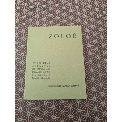 D. A. F. De Sade. Zoloé Et Ses Deux Acolytes Ou Quelques Décades De La Vie De Trois Jolies Femmes. N°269 De 2000 Ex. J. J. Pauvert 1954
