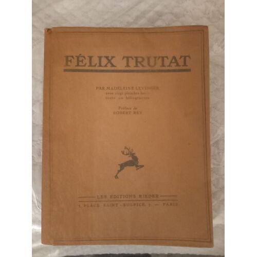 Félix Trutat, Par Madeleine Levinger. Préface De Robert Rey