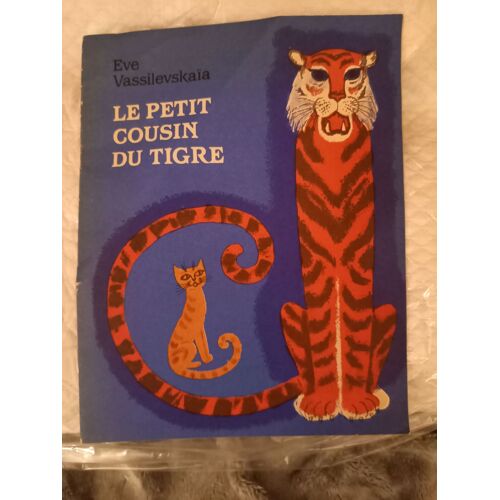Le Petit Cousin Du Tigre Eve Vassilevskaïa, Editions Radouga Moscou, 1985.