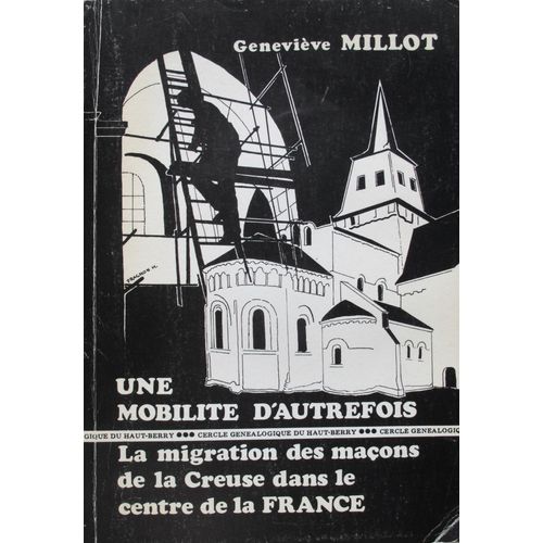 Une Mobilité D'autrefois. La Migration Des Maçons De La Creuse Dans Le Centre De La France.