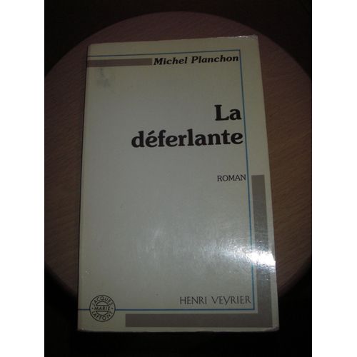 La Déferlante. Roman. Michel Planchon, Henri Veyrier; Jacques Marie Laffont