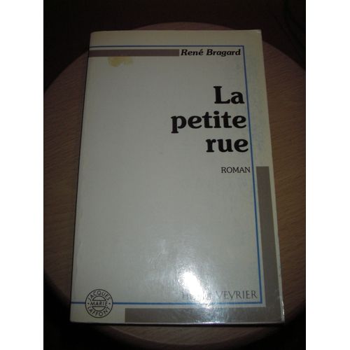 La Petite Rue. Roman. René Bragard. Heri Veyrier; Jacques Marie Laffont.