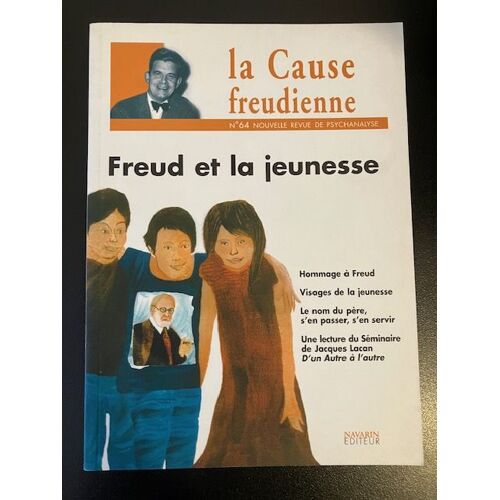 La Cause Freudienne N° 64 Octobre 2006. Freud Et La Jeunesse. Navarin