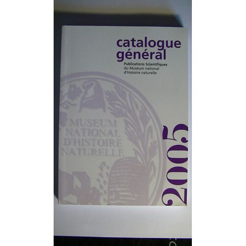 Catologue 2005 General Museum National D'histoire Naturelle