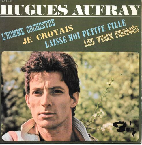 Hugues Aufray : L'Homme Orchestre / Je Croyais / Laisse-Moi Petite Fille / Les Yeux Fermés [Vinyle 45 Tours 7" Ep] 1965