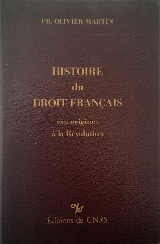 Histoire Du Droit Français Des Origines À La Révolution - Fr. Olivier-Martin