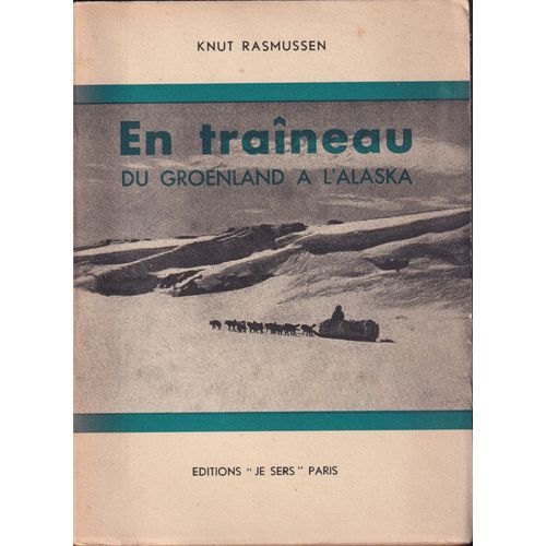 "En Traîneau Du Groënland À L' Alaska", Knut Rasmussen, "Je Sers", Paris, 1948